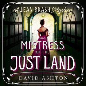 Mistress of the Just Land - A Jean Brash Mystery 1 (lydbok) av David Ashton