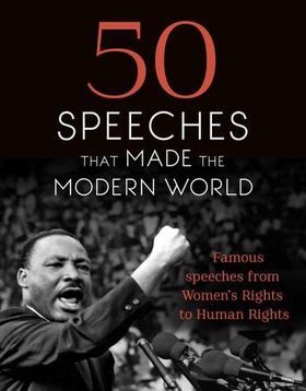 50 Speeches That Made the Modern World - Famous Speeches from Women's Rights to Human Rights (ebok) av Chambers