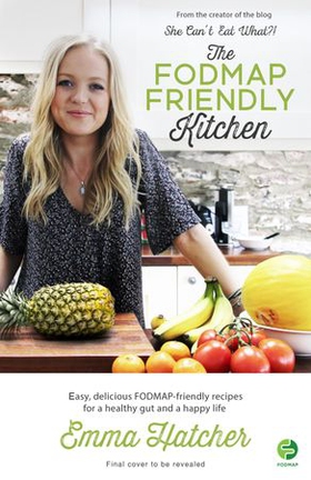 The FODMAP Friendly Kitchen Cookbook