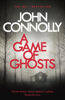 A game of ghosts - Private Investigator Charlie Parker hunts evil in the fifteenth book in the globally bestselling series (ebok) av John Connolly