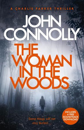 The woman in the woods - Private Investigator Charlie Parker hunts evil in the sixteenth book in the globally bestselling series (ebok) av John Connolly