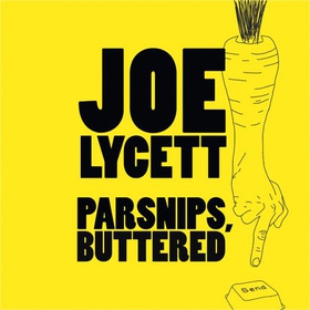 Parsnips, Buttered - Winner of the Comedy Game Changer Award (lydbok) av Joe Lycett