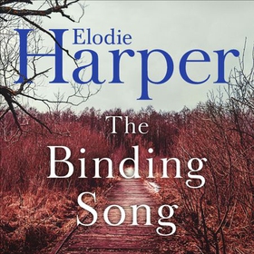 The Binding Song - A chilling thriller with a killer ending from the author of THE WOLF DEN (lydbok) av Elodie Harper