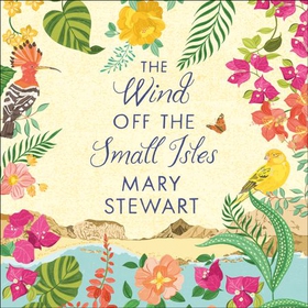 The Wind Off the Small Isles - Two enchanting stories from the Queen of the Romantic Mystery (lydbok) av Mary Stewart