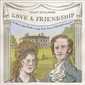 Love & Friendship - In Which Jane Austen's Lady Susan Vernon is Entirely Vindicated - Now a Whit Stillman film (lydbok) av Whit Stillman