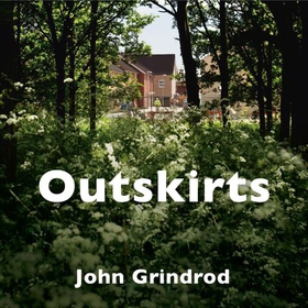 Outskirts - Living Life on the Edge of the Green Belt (lydbok) av John Grindrod