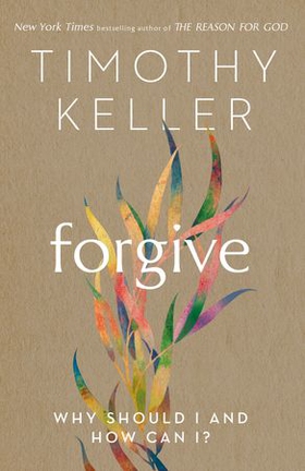 Forgive - Why should I and how can I? (ebok) av Timothy Keller