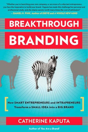 Breakthrough Branding - How Smart Entrepreneurs and Intrapreneurs Transform a Small Idea into a Big Brand (ebok) av Catherine Kaputa