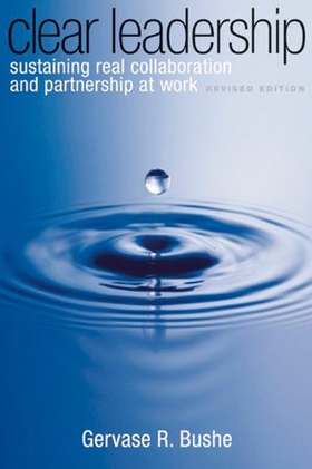 Clear Leadership - Sustaining Real Collaboration and Partnership at Work (ebok) av Gervase Bushe