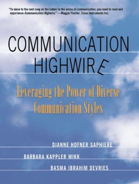 Communication Highwire - Leveraging the Power of Diverse Communication Styles (ebok) av Barbara Kappler Mikk