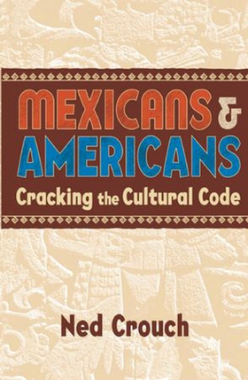 Mexicans & Americans - Cracking the Cultural Code (ebok) av Ned Crouch