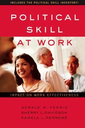 Political Skill at Work - Impact on Work Effectiveness (ebok) av Gerald R. Ferris