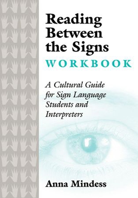 Reading Between the Signs Workbook - A Cultural Guide for Sign Language Students and Interpreters (ebok) av Anna Mindess