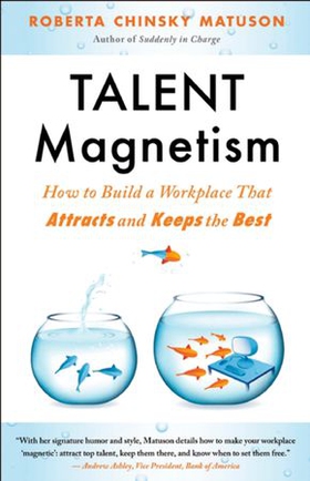 Talent Magnetism - How to Build a Workplace That Attracts and Keeps the Best (ebok) av Roberta Chinsky Matuson