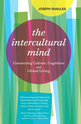 The Intercultural Mind - Connecting Culture, Cognition, and Global Living (ebok) av Joseph Shaules