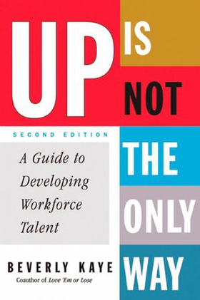 Up Is Not the Only Way - A Guide to Developing Workforce Talent (ebok) av Beverly Kaye