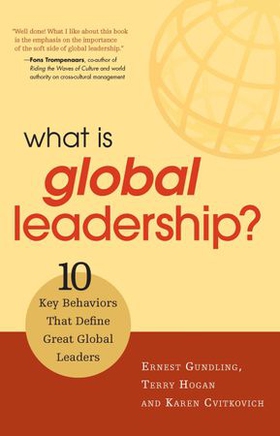 What Is Global Leadership? - 10 Key Behaviors That Define Great Global Leaders (ebok) av Ernest Gundling