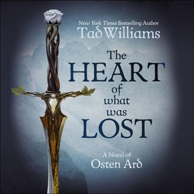 The Heart of What Was Lost - A Novel of Osten Ard (lydbok) av Tad Williams
