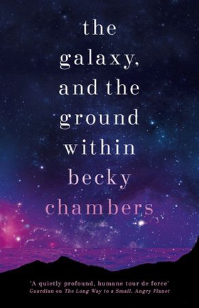 The Galaxy, and the Ground Within - Wayfarers 4 (ebok) av Becky Chambers
