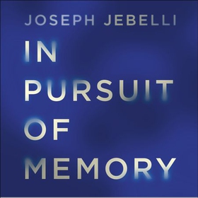 In Pursuit of Memory - The Fight Against Alzheimer's: Shortlisted for the Royal Society Prize (lydbok) av Joseph Jebelli