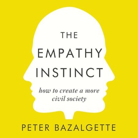 The Empathy Instinct - How to Create a More Civil Society (lydbok) av Peter Bazalgette