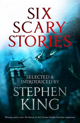 Six Scary Stories - Selected and Introduced by Stephen King (ebok) av Elodie Harper
