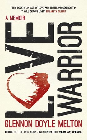 Love Warrior (Oprah's Book Club) - from the #1 bestselling author of UNTAMED (ebok) av Glennon Doyle Melton