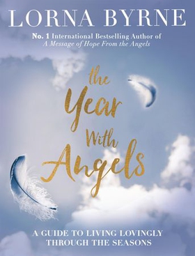 The Year With Angels - A guide to living lovingly through the seasons (ebok) av Lorna Byrne