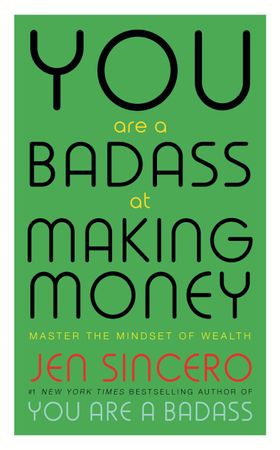 You Are a Badass at Making Money - Master the Mindset of Wealth: Learn how to save your money with one of the world's most exciting self help authors (ebok) av Jen Sincero