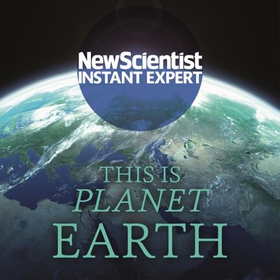 This is Planet Earth - Your ultimate guide to the world we call home (lydbok) av New Scientist