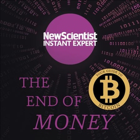 The End of Money - The story of bitcoin, cryptocurrencies and the blockchain revolution (lydbok) av New Scientist