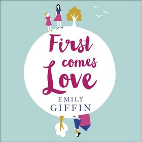 First Comes Love (lydbok) av Emily Giffin
