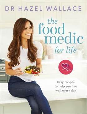 The Food Medic for Life - Easy recipes to help you live well every day (ebok) av Hazel Wallace
