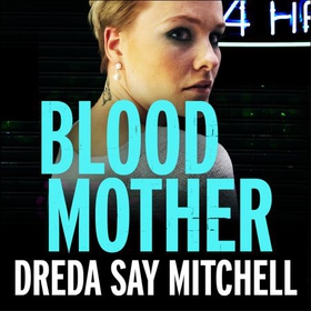 Blood Mother - A gritty read - you'll be hooked (Flesh and Blood Series Book Two) (lydbok) av Dreda Say Mitchell