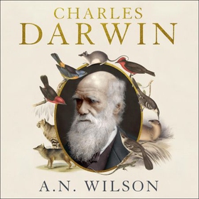 Charles Darwin - Victorian Mythmaker (lydbok) av A N Wilson