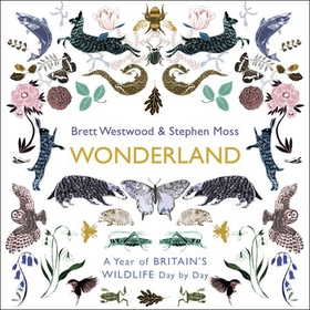 Wonderland - A Year of Britain's Wildlife, Day by Day (lydbok) av Brett Westwood