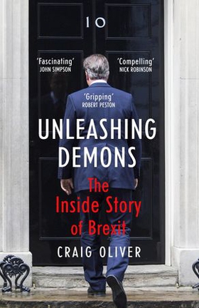 Unleashing Demons - The inspiration behind Channel 4 drama Brexit: The Uncivil War (ebok) av Craig Oliver