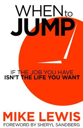 When to Jump - If the job you have isn't the life you want (ebok) av Mike Lewis