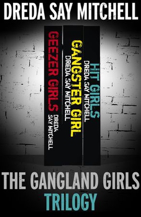 The Gangland Girls Trilogy - Geezer Girls, Gangster Girl, Hit Girls (ebok) av Dreda Say Mitchell