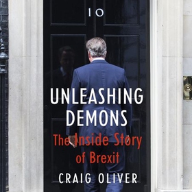 Unleashing Demons - The Inside Story of Brexit (lydbok) av Craig Oliver