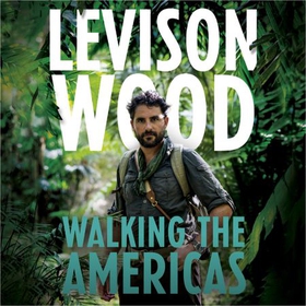 Walking the Americas - 'A wildly entertaining account of his epic journey' Daily Mail (lydbok) av Levison Wood