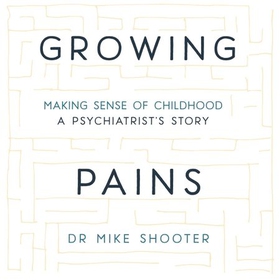 Growing Pains (lydbok) av Dr Mike Shooter, Uk