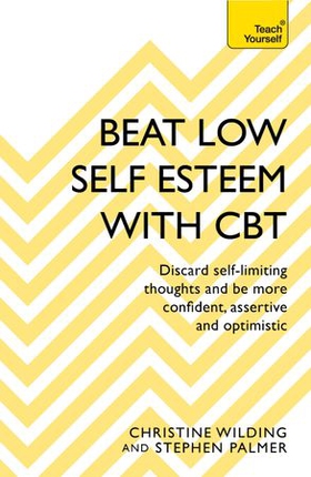 Beat Low Self-Esteem With CBT - How to improve your confidence, self esteem and motivation (ebok) av Christine Wilding