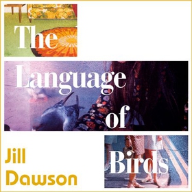 The Language of Birds (lydbok) av Jill Dawson