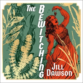The Bewitching (lydbok) av Jill Dawson