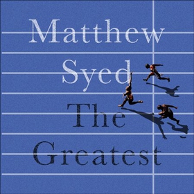 The Greatest - The Quest for Sporting Perfection (lydbok) av Matthew Syed