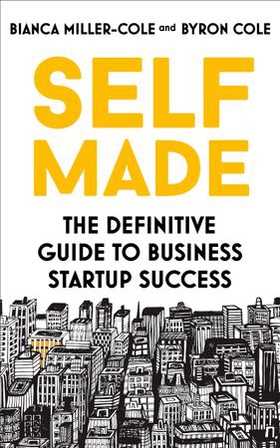 Self Made - The definitive guide to business startup success (ebok) av Bianca Miller-Cole
