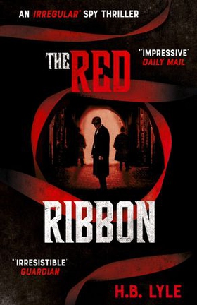 The Red Ribbon - An Irregular Spy Thriller (ebok) av H.B. Lyle