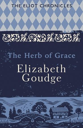 The herb of grace - book two of the eliot chronicles (ebok) av Elizabeth Goudge