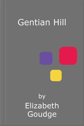 Gentian hill (ebok) av Elizabeth Goudge